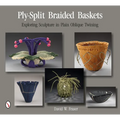 Ply-Split Braided Baskets: Exploring Sculpture in Plain Oblique Twining - Paperback