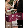 Give Me Thine Heart: A Novella - Paperback