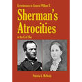 Eyewitnesses to General W.T. Sherman's Atrocities in the Civil War