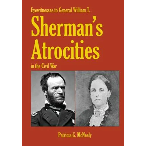 Eyewitnesses to General W.T. Sherman's Atrocities in the Civil War
