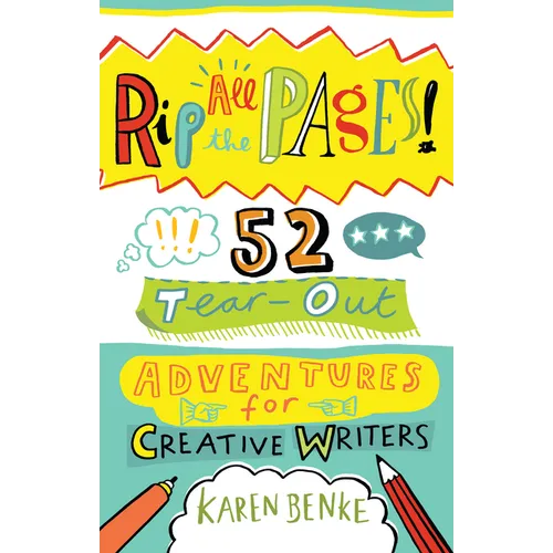 Rip All the Pages!: 52 Tear-Out Adventures for Creative Writers - Paperback