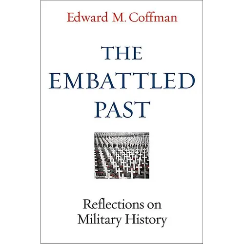 The Embattled Past: Reflections on Military History