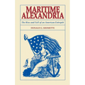 Maritime Alexandria [Virginia]: The Rise and Fall of an American Entrepot