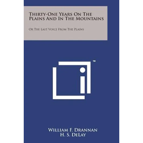 Thirty-One Years on the Plains and in the Mountains: Or the Last Voice from the Plains