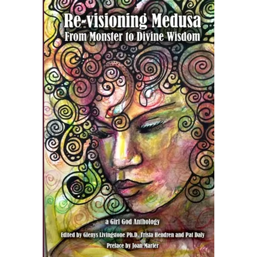 Re-visioning Medusa: from Monster to Divine Wisdom - Paperback