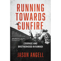 Running Towards Gunfire: Courage and Brotherhood in Ramadi - Paperback