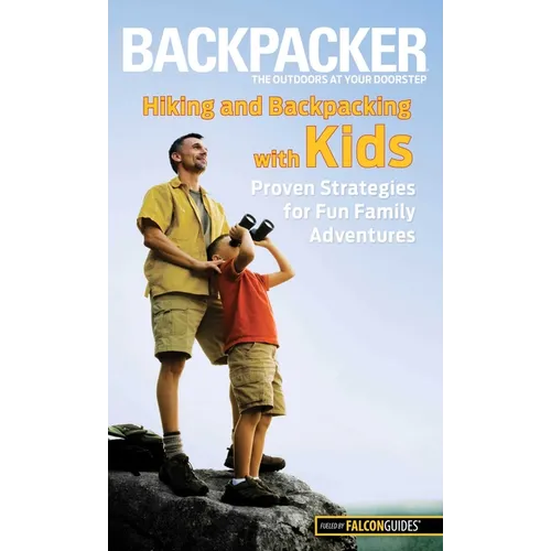 Backpacker Magazine's Hiking and Backpacking with Kids - Paperback