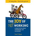 The Joy of Not Working: A Book for the Retired, Unemployed and Overworked - Paperback