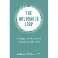 Abundance Loop: 8 Steps to Manifest Conscious Wealth - Paperback