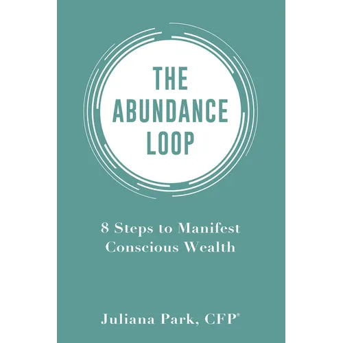 Abundance Loop: 8 Steps to Manifest Conscious Wealth - Paperback