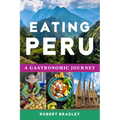Eating Peru: A Gastronomic Journey - Paperback