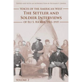 Voices of the American West, Volume 2: The Settler and Soldier Interviews of Eli S. Ricker, 1903-1919