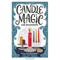 Candle Magic for Beginners: Spells for Abundance, Love, and Healing - Paperback