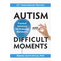 Autism and Difficult Moments, 25th Anniversary Edition: Practical Solutions for Reducing Meltdowns - Paperback
