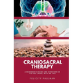 Craniosacral Therapy: A Beginner's Guide and Overview on Its Use Cases, with an FAQ - Paperback