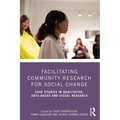 Facilitating Community Research for Social Change: Case Studies in Qualitative, Arts-Based and Visual Research - Paperback