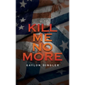 Kill Me No More - Hardcover