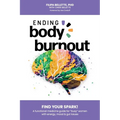 Ending Body Burnout: Find Your Spark - Paperback