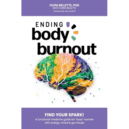 Ending Body Burnout: Find Your Spark - Paperback