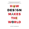 How Design Makes the World - Paperback