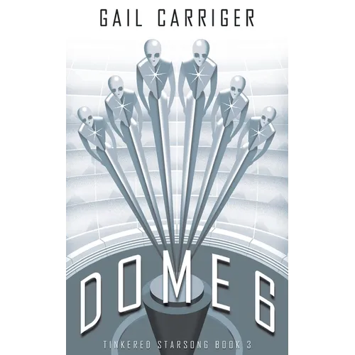 Dome 6: Tinkered Starsong Book 3 - Paperback