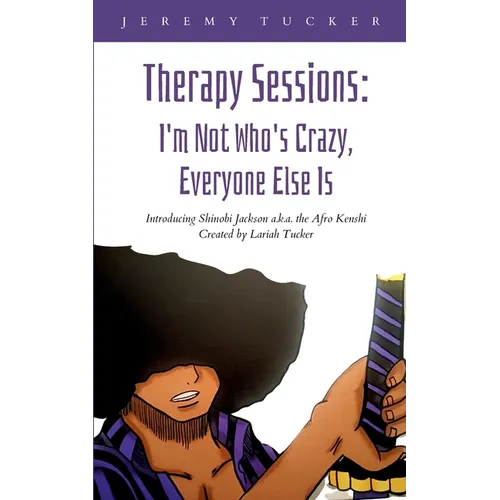 Therapy Sessions: I'm Not Who's Crazy, Everyone Else Is - Paperback