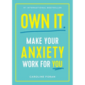 Own It.: Make Your Anxiety Work for You - Paperback