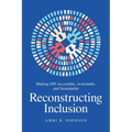 Reconstructing Inclusion: Making Dei Accessible, Actionable, and Sustainable - Hardcover