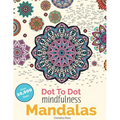 Dot To Dot Mindfulness Mandalas: Beautiful Anti-Stress Patterns To Complete & Colour - Paperback