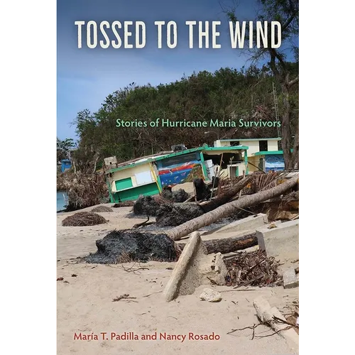 Tossed to the Wind: Stories of Hurricane Maria Survivors