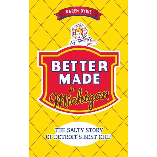 Better Made in Michigan: The Salty Story of Detroit S Best Chip