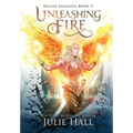 Unleashing Fire - Hardcover