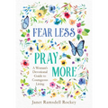 Fear Less, Pray More: A Woman's Devotional Guide to Courageous Living - Paperback