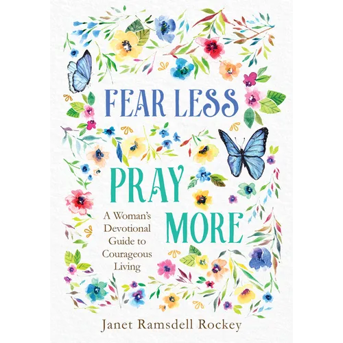 Fear Less, Pray More: A Woman's Devotional Guide to Courageous Living - Paperback