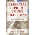 Essential Supreme Court Decisions: Summaries of Leading Cases in U.S. Constitutional Law - Hardcover