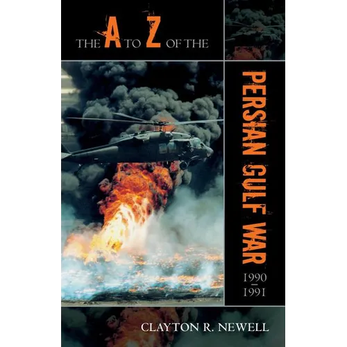 The A to Z of the Persian Gulf War 1990 - 1991