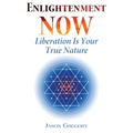Enlightenment Now: Liberation Is Your True Nature - Paperback