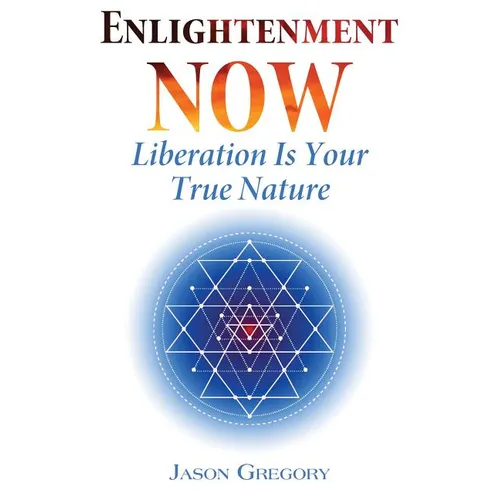Enlightenment Now: Liberation Is Your True Nature - Paperback