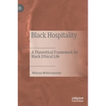 Black Hospitality: A Theoretical Framework for Black Ethical Life - Hardcover