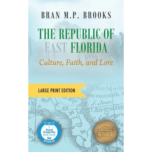The Republic of East Florida (Large Print Edition): Culture, Faith, and Lore