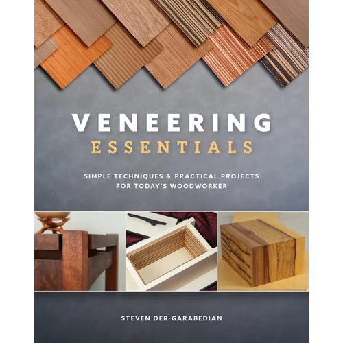 Veneering Essentials: Simple Techniques & Practical Projects for Today's Woodworker - Paperback