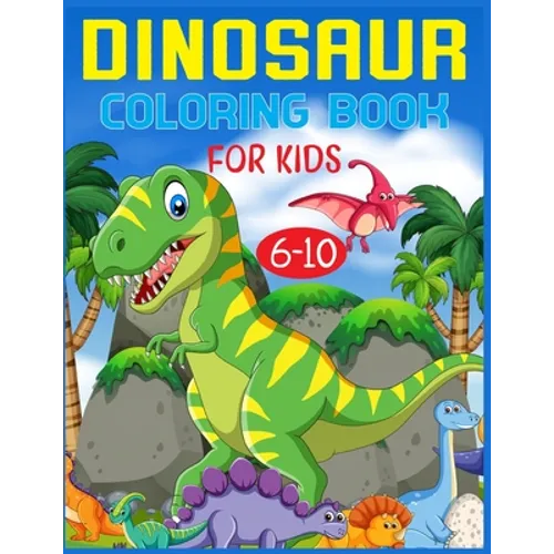 Dinosaur Coloring Book For Kids Ages 6-10 - Paperback