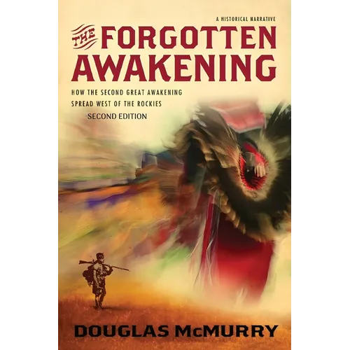 The Forgotten Awakening: How the Second Great Awakening Spread West of the Rockies (Second Edition)