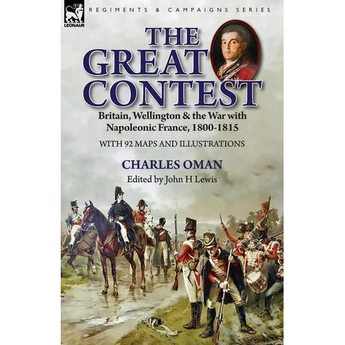 The Great Contest: Britain, Wellington & the War with Napoleonic France, 1800-1815