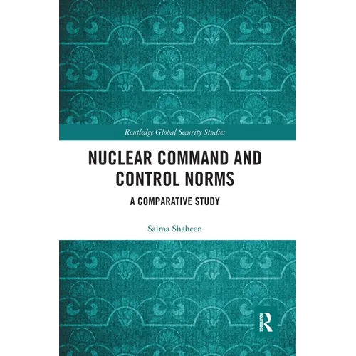 Nuclear Command and Control Norms: A Comparative Study - Paperback