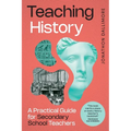 Teaching History: A Practical Guide for Secondary School Teachers - Paperback