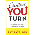 Creative You Turn: 9 Steps to Your New Creative Life & Career - Paperback