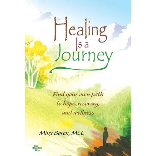 Healing Is a Journey: Find Your Own Path to Hope, Recovery, and Wellness - Paperback