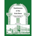 Tombstones of the Irish Born: Cemetery of the Holy Cross, Flatbush, Brooklyn