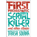 The First Prehistoric Serial Killer and Other Stories - Paperback